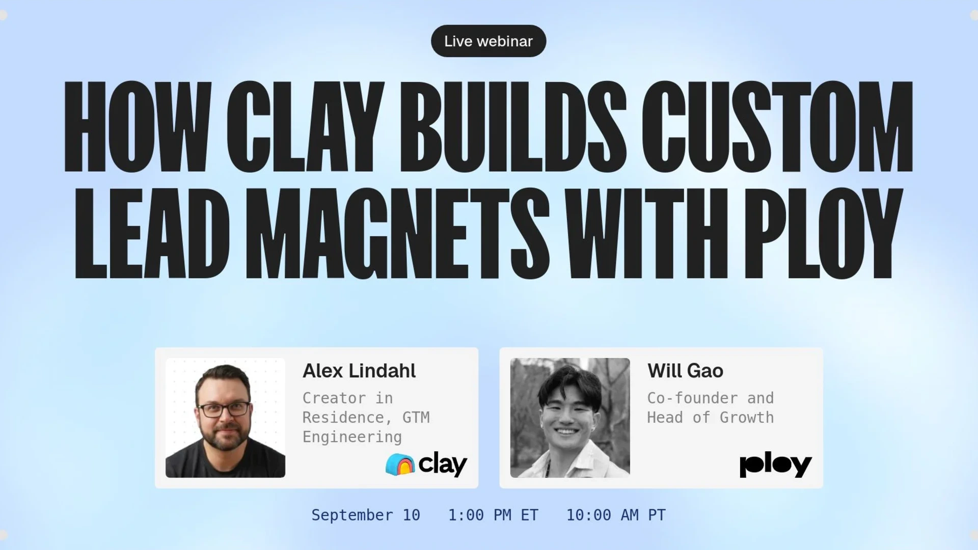 How Clay builds custom lead magnets with Ploy. Live webinar September 10 at 1 PM ET and 10 AM PT, with Alex Lindahl and Will Gao.